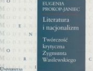 Eugenia Prokop-Janiec, Literatura i nacjonalizm. Twórczość krytyczna Zygmunta Wasilewskiego