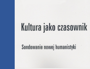 Ryszard Nycz, Kultura jako czasownik. Sondowanie nowej humanistyki, Warszawa: Wyd. IBL PAN 2017.