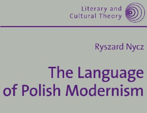 Ryszard Nycz, The Language of Polish Modernism